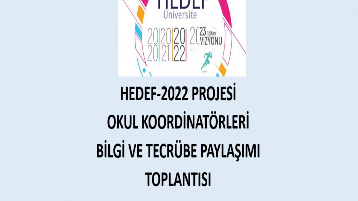HEDEF-2022 Projesi Okul Koordinatörleri Bilgi Ve Tecrübe Paylaşımı Toplantısı